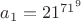 $a_1= 21^{71^9}$