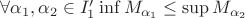 $\forall \alpha_1, \alpha_2 \in I'_1 \inf M_{\alpha_1} \leq \sup M_{\alpha_2}$