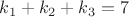$k_1+k_2+k_3=7$