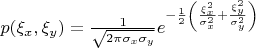 $ p(\xi_x,\xi_y) = \frac 1  {\sqrt {2\pi\sigma_{x}\sigma_{y}}}e^
{ - \frac 1 2 \left( \frac {\xi_x^2} {\sigma_x^2} + \frac {\xi_y^2}  {\sigma_y^2} \right) } 
$