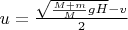 $u=\frac{\sqrt{\frac{M+m}{M}gH}-v}{2}$