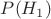 $P(H_1)$