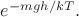 $e^{-mgh/kT}.$