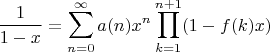 $$\frac{1}{1-x}=\sum\limits_{n=0}^{\infty}a(n)x^n\prod\limits_{k=1}^{n+1}(1-f(k)x)$$