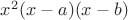 $x^2(x-a)(x-b)$