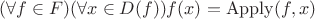 $(\forall f\in F)(\forall x \in D(f))f(x)=\mathrm{Apply}(f, x)$