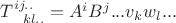 $T^{ij..}_{\ \ kl..}=A^{i}B^{j}...v_{k}w_{l}...$