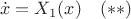 $$\dot x=X_1(x)\quad (**)$$