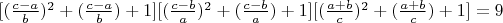 $ [(\frac{c-a}{b})^2+(\frac{c-a}{b})+1][(\frac{c-b}{a})^2+(\frac{c-b}{a})+1][(\frac{a+b}{c})^2+(\frac{a+b}{c})+1] = 9 $