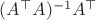 $(A^\top A)^{-1}A^\top$