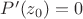 $P'(z_0)=0$