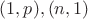 $(1, p), (n, 1)$