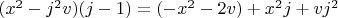 $(x^2-j^2 v)(j-1)=(-x^2-2 v)+x^2 j+v j^2$