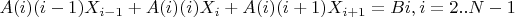 $A(i)(i-1)X_{i-1} + A(i)(i)X_{i} + A(i)(i+1)X_{i+1} = Bi , i = 2..N-1$