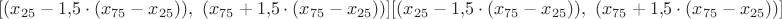 ${\displaystyle [(x_{25}-1{,}5\cdot (x_{75}-x_{25})),\,\,(x_{75}+1{,}5\cdot (x_{75}-x_{25}))]}{\displaystyle [(x_{25}-1{,}5\cdot (x_{75}-x_{25})),\,\,(x_{75}+1{,}5\cdot (x_{75}-x_{25}))]}$