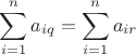 $$
\sum_{i=1}^n a_{iq} = \sum_{i=1}^n a_{ir}
$$