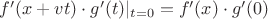 $f'(x + vt) \cdot g'(t) |_{t=0} = f'(x) \cdot g'(0)$