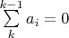 $\sum\limits_{k}^{k-1} a_i=0$