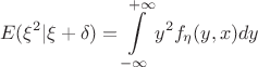$$E(\xi ^2|\xi +\delta )=\int\limits _{-\infty}^{+\infty}y^2f_\eta (y,x)dy$$