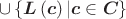 \cup \left\{ \boldsymbol{L} \left( \boldsymbol{c} \right)| \boldsymbol{c} \in \boldsymbol{C} \right\} \cup \left\{ \boldsymbol{L} \left( \boldsymbol{c} \right)| \boldsymbol{c} \in \boldsymbol{C} \right\}