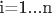 i=1...n