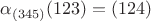 $\alpha_{(345)}(123)=(124)$