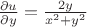$\frac{\partial u}{\partial y} = \frac{2y}{x^2 + y^2}$