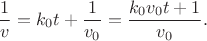 $$\dfrac{1}{v}=k_0t+\dfrac{1}{v_0}=\dfrac{k_0 v_0 t+1}{v_0}.$$