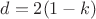 $$d = 2(1-k)$$