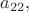 $a_{22},$
