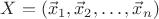 $X=(\vec x_1,\vec x_2,\ldots,\vec x_n)$