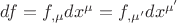 $df = f_{,\mu } dx^\mu = f_{,\mu '} dx^{\mu '} $ $df = f_{,\mu } dx^\mu = f_{,\mu '} dx^{\mu '} $