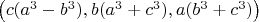 $\left(c(a^3-b^3),b(a^3+c^3),a(b^3+c^3) \right)$
