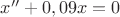 $x''+0,09x=0$
