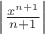 $\left|\frac{x^{n+1}}{n+1}\right|$