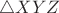 $\triangle XYZ$