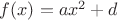 $f(x)=ax^2+d$ $f(x)=ax^2+d$
