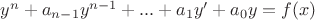 $y^{n}+a_{n-1}y^{n-1}+...+a_1y'+a_0y=f(x)$