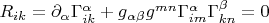 $R_{ik}  = \partial _\alpha  \Gamma _{ik}^\alpha   + g_{\alpha \beta } g^{mn} \Gamma _{im}^\alpha  \Gamma _{kn}^\beta   = 0$