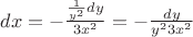 $dx=-\frac{\frac{1}{y^2}dy}{3x^2} = -\frac{dy}{y^2 3x^2}$