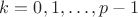 $k=0,1,\dots,p-1$