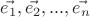 $ \vec{e_1}, \vec{e_2},..., \vec{e_n}$