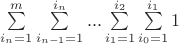 $\sum \limits_{i_n=1}^{m}\sum \limits_{i_{n-1}=1}^{i_n}...\sum \limits_{i_{1}=1}^{i_2}\sum \limits_{i_0=1}^{i_1} 1$