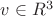$v \in R^3$