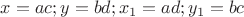 $x=ac;y=bd;x_1=ad;y_1=bc$