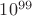 $10^{99}$