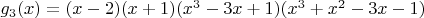 $g_3(x)=(x-2)(x+1)(x^3-3x+1)(x^3+x^2-3x-1)$