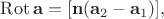 $$\operatorname{Rot}\mathbf{a}=[\mathbf{n}(\mathbf{a}_2-\mathbf{a}_1)],$$