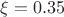 $\xi=0.35$