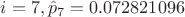 $i=7, \hat{p}_7=0.072821096$